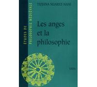 Les Anges Et La Philosophie - Subjectivité Et Fonction Cosmologique Des Substances Séparées À La Fin Du Xiiième Siècle