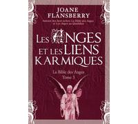 Les Anges et les liens karmiques - La Bible des Anges T3 La bible des anges - Joane Flansberry - Dauphin Blanc - broché - Essai