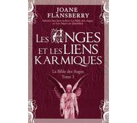 Les Anges et les liens karmiques - La Bible des Anges T3 La bible des anges - Joane Flansberry - Dauphin Blanc - broché - Essai