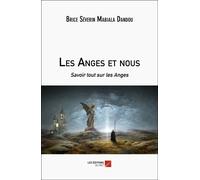 Les Anges Et Nous - Savoir Tout Sur Les Anges