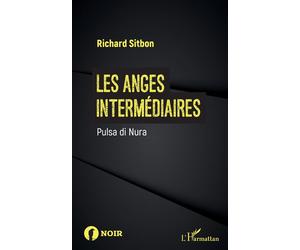 Les anges intermédiaires Pulsa di Nura - Richard Sitbon - L'harmattan - broché - Roman