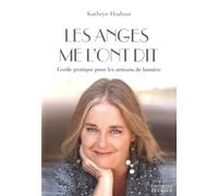 Les anges me l'ont dit - Guide pratique pour les artisans de lumière