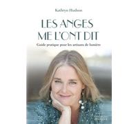 Les Anges Me L'ont Dit - Guide Pratique Pour Les Artisans De Lumière