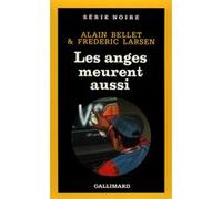 Les anges meurent aussi Frédéric Larsen (Auteur), Alain Bellet (Auteur)