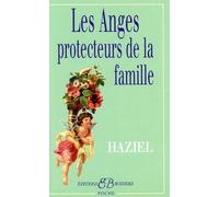 Les Anges protecteurs de la famille - Haziel - Bussiere - broché - Essai