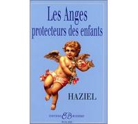 Les Anges protecteurs des enfants - Haziel - Bussiere - broché - Essai