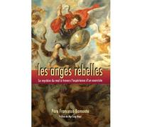 Les anges rebelles Le mystère du mal à travers l'expérience d'un exorciste - Père Francesco Bamonte - Benedictines Eds - broché - Essai