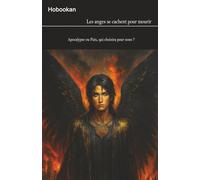 Les anges se cachent pour mourir: Apocalypse ou paix, qui fera ce choix pour nous ?