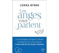 Les anges vous parlent Les messages d’espoir céleste canalisés par Lorna Byrne 2 MILLIONS DE LECTEURS CONQUIS - Lorna Byrne - Animae - broché - Essai