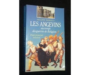 Les Angevins au temps des guerres de religion: D'après le "Journal" de Louvet