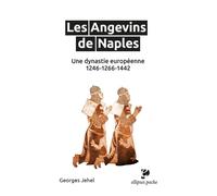 Les Angevins de Naples Une dynastie européenne. 1246-1266-1442 - Georges Jehel - Ellipses - broché - Essai
