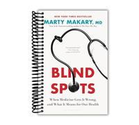 Les angles morts : quand la médecine se trompe et ce que cela signifie pour notre santé [Spiral-lié] Marty Makary MD