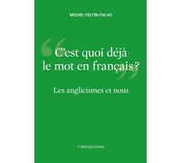 Les anglicismes et nous « C'est quoi déjà le mot en français ? » - Michel Feltin-Palas - Heliopoles - ebook (ePub) - Essai