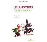 Les angoisses chez l'enfant: Comprendre pour apaiser