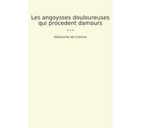 Les angoysses douloureuses qui procedent damours