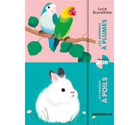 Les animaux à plumes/Les animaux à poils - Lucie Brunellière - Amaterra - cartonné - Document jeunesse