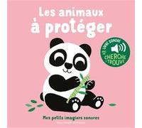 Les animaux à protéger - Mes petits imagiers sonores - Dès 1 an