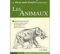 Les animaux Apprendre à dessiner pas à pas : utiliser des techniques d'ombrage, dessiner différentes postures, créer des textures, rendre des - Walter Thomas Foster - Vigot - broché - Guide