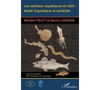 Les animaux aquatiques en latin : étude linguistique et sociétale - Michèle Fruyt - L'harmattan - broché - Etude