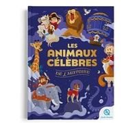 Les animaux célèbres de l'histoire Bruno Wennagel (Illustration), Laurence Gay (Auteur), Mathieu Ferret (Illustration), Mathilde Tuffin (Illustration)