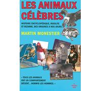 Les Animaux célèbres: Histoire encyclopédique, insolite et bizarre, des origines à nos jours