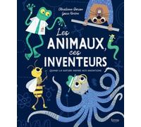Les Animaux, Ces Inventeurs - Quand La Nature Inspire Nos Inventions