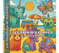 Les Animaux Cornus aux mille motifs: Des cornes, du style et des mandalas à colorier sans modération - Les mandalas de Mathilde