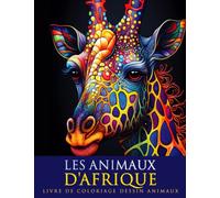 Les animaux d'afrique: livre de coloriage dessin animaux de savane - pour la relaxation et le soulagement du stress