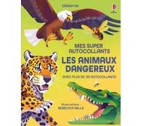 Les animaux dangereux - Mes super autocollants - Dès 5 ans Alice James (Auteur), Rebecca Mills (Illustration), Phoebe Griffith (Contributions), Josephine Thompson (Conception couverture ou illustratio