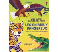 Les animaux dangereux - Mes super autocollants - Dès 5 ans avec plus de 130 autocollants - Alice James - Usborne - broché - Document jeunesse