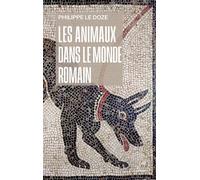 Les animaux dans le monde romain Penser l'anthropocentrisme - Philippe Le Doze - Puf - broché - Essai