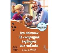 Les animaux de compagnie expliqués aux enfants - Jacques Sacré - Edi Pro - broché - Document jeunesse