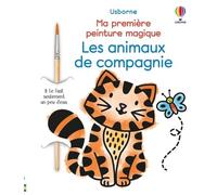 Les animaux de compagnie - Ma première peinture magique - Dès 3 ans + 1 pinceau - Abigail Wheatley - Usborne - broché - Document jeunesse
