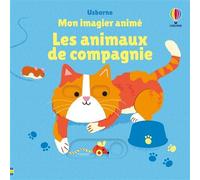 Les animaux de compagnie - Mon imagier animé - Dès 6 mois - Stella Baggott - Usborne - cartonné - Album éveil dès la naissance