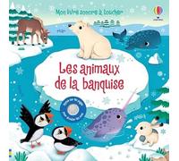 Les animaux de la banquise - Mon livre sonore à toucher - Dès 1 an - Sam Taplin - Usborne - cartonné - Album jeunesse