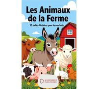 Les Animaux de la Ferme: 10 belles histoires pour les enfants