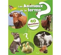 Les animaux de la ferme: 40 questions/réponses