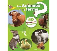 Les animaux de la ferme: 40 questions/réponses