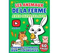 Les Animaux de la Ferme avec Olive le Lapin - Mon Premier Coloriage Imagier des Animaux et leurs cris: Apprendre en s'amusant - Traits épais - Petits Jeux - Maternelle - Interactif - Dès 3 ans