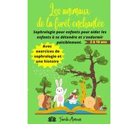 Les animaux de la forêt enchantée: Sophrologie pour enfant, une belle histoire pour aider les enfants à se détendre et s'endormir paisiblement