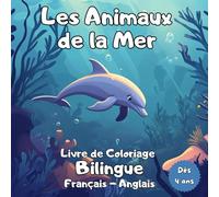 Les Animaux de la Mer - Livre de Coloriage Français - Anglais: Livre de Coloriage Bilingue Les Animaux Marins - Livre de Coloriage Les Animaux de le ... Français-Anglais et Carnet de Notes Créatif