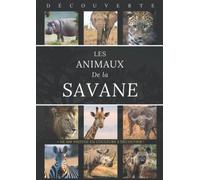 Les animaux de la savane - Collection Découverte: Livre documentaire avec plus de 100 photos couleur pour mieux découvrir la faune emblématique de la savane africaine / Découverte de la vie sauvage