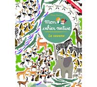 Les Animaux de la savane - Mon cahier nature