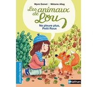 Les animaux de Lou, ne pleure plus, Petit Roux ! - Premières Lectures CP Niveau 2: Niveau - Je commence à lire