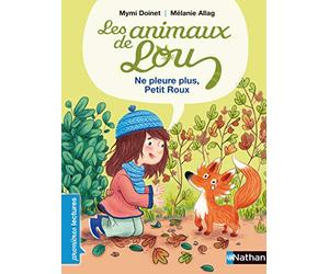 Les animaux de Lou, ne pleure plus, Petit Roux ! - Premières Lectures CP Niveau 2: Niveau - Je commence à lire