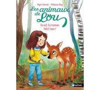 Les Animaux de Lou : Où est ta maman, Petit Faon ? Mymi Doinet (Auteur), Mélanie Allag (Illustration)