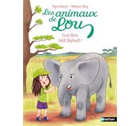 Les animaux de Lou, tu es libre, Petit Éléphant ! - Lune bleue - Dès 6 ans