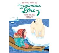 Les animaux de Lou , tu n'es plus seul, Petit Ours ! - Lune bleue - Dès 6 ans