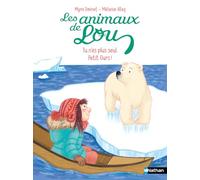 Les animaux de Lou , tu n'es plus seul, Petit Ours ! - Lune bleue - Dès 6 ans