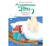 Les animaux de Lou : Tu n'es plus seul, Petit Ours ! – Lune bleue – Nathan – Dès 6 ans